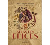 Atlas Des Épices - Un Tour Du Monde Des Saveurs En 50 Recettes Et Rencontres