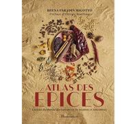Atlas des épices: Un tour du monde des saveurs en 50 recettes et rencontres