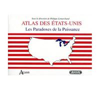 Atlas Des Etats-Unis - Les Paradoxes De La Puissance