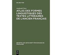 Atlas Des Formes Linguistiques Des Textes Littéraires De L'ancien Français