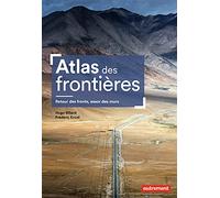 ATLAS DES FRONTIERES: RETOUR DES FRONTS, ESSOR DES MURS
