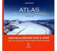 Atlas des glaciers disparus 12 grands glaciers alpins révèlent leurs - Sylvain Coutterand - Guerin Eds - broché - Essai