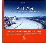 Atlas des glaciers disparus Sylvain Coutterand (Auteur), Jean Jouzel (Préface)