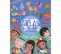 Atlas Des Habitants Du Monde - Traditions - Curiosités - Cultures - Modes De Vie