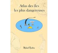 Atlas des îles les plus dangereuses
