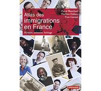 Atlas des immigrations en France: Histoire, mémoire, héritage