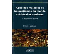 Atlas Des Maladies Et Traumatismes Du Monde Médiéval Et Moderne - Ve Siècle-Xviie Siècle