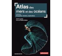 Atlas des mers et des océans: Conquêtes, tensions, explorations