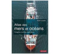 Atlas Des Mers Et Océans - Conquêtes, Tensions, Explorations