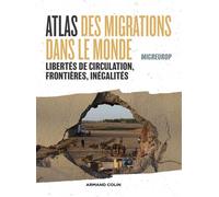 Atlas des migrations dans le monde Libertés de circulation, frontières et inégalités - Migreurop - Armand Colin - broché - Essai