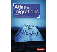 Atlas des migrations: De nouvelles solidarités à construire
