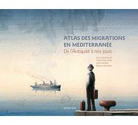 Atlas des migrations en Méditerranée Collectif (Auteur), Virginie Baby-Collin (Auteur), Sophie Bouffier (Auteur), Stéphane Mourlane (Auteur)
