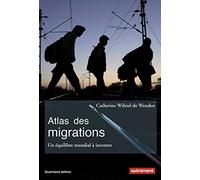 Atlas des migrations: Un équilibre mondial à inventer