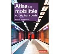 Atlas des mobilités et des transports - Pratiques, flux et échanges - Xavier Bernier - Autrement - broché - Atlas / carte