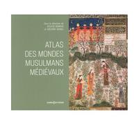 Atlas Des Mondes Musulmans Médiévaux