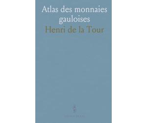 Atlas des monnaies gauloises: Catalogue et guide d'identification par tribu, type et variation pour collectionneurs et chercheurs