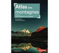 Atlas des montagnes Xavier Bernier (Auteur), Christophe Gauchon (Auteur)