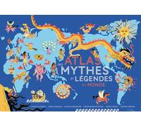 Atlas des mythes et légendes du monde Jessie Magana (Auteur), Laure Flavigny (Auteur), Aurélie Boissière (Illustration), Kevin Deneufchatel (Illustration), Marta Orzel (Illustration), Joanna Rzezak (I
