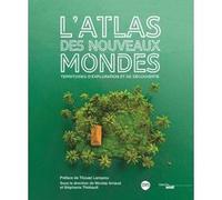 Atlas des nouveaux mondes - Territoires d'exploration et de découverte Nicolas Arnaud (Directeur éditorial), Stéphanie Thiebault (Directeur éditorial), Collectif (Auteur), Titouan Lamazou (Préface)