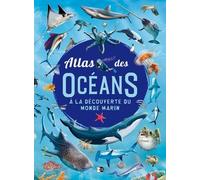 Atlas Des Océans - Découvre Le Monde Marin