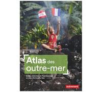 Atlas Des Outre-Mer - Du Legs Colonial Aux Défis Du Présent