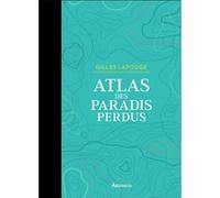 Atlas des paradis perdus Gilles Lapouge (Auteur), Karin Doering-Froger (Illustration)