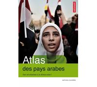 ATLAS DES PAYS ARABES: DES REVOLUTIONS A LA DEMOCRATIE?