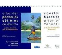 Atlas Des Pecheries Cotieres De Vanuatu - Un Bilan Decennal Pour Le Developpement