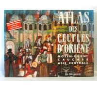 Atlas des peuples d'Orient. Moyen-Orient, Caucase, Asie centrale