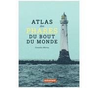 Atlas Des Phares Du Bout Du Monde
