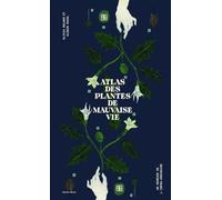 Atlas des plantes de mauvaise vie: Un herbier de l'infra-ordinaire