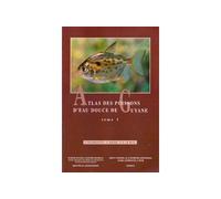 Atlas des poissons d eau douce de guyane tome 1 - PLANQUETTE KEIT - Publ.scientifiques Du Museum - relié - Etude