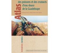 Atlas des poissons et crustaces d eau douce de la guadeloupe MONTI KEITH VIG (Auteur)