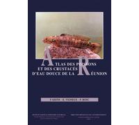 Atlas des poissons et des crustaces d eau douce de la reunion - Philippe Keith - Publ.scientifiques Du Museum - relié - Etude
