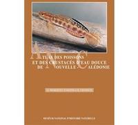 Atlas des poissons et des crustaces d eau douce de nouvellecaledonie Philippe Keith (Auteur), Erick Vigneux (Auteur), Gérard Marquet (Auteur)