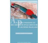 Atlas des poissons et des crustaces d eau douce de polynesie francais Erick Vigneux (Auteur), Gérard Marquet (Auteur), Philippe Keith (Auteur)