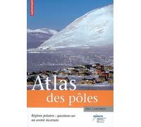 Atlas des pôles Régions polaires : questions sur un avenir incertain - Eric Canobbio - Autrement - broché - Atlas / carte