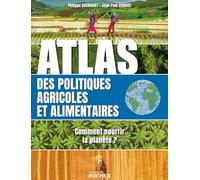 Atlas Des Politiques Agricoles Et Alimentaires - Comment Nourrir La Planète ?