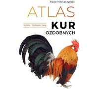 Atlas des poules d'ornement. Sélection. L'élevage. Les races (Buch auf Polnisch)