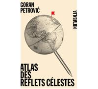 Atlas des reflets célestes - Goran Petrovic - Noir Sur Blanc - broché - Roman