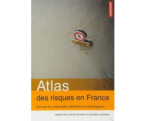 Atlas des risques en France Prévenir les catastrophes naturelles et technologiques - Richard Laganier - Autrement - broché - Essai