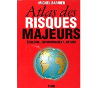 Atlas des risques majeurs: Écologie, environnement, nature