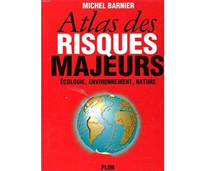Atlas des risques majeurs: Écologie, environnement, nature