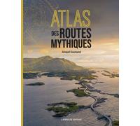 Atlas Des Routes Mythiques