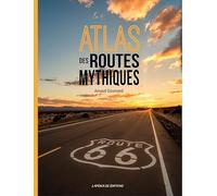 ATLAS DES ROUTES MYTHIQUES (NOUVELLE ÉDITION)