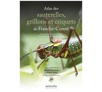 Atlas Des Sauterelles, Grillons Et Criquets De Franche-Comté - Illustrations Commentées Du Peuple Chantant De L'herbe