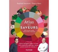 Atlas des saveurs: 1500 accords créatifs et des recettes inspirantes Raphaël Haumont (Auteur), Thierry Marx (Auteur)
