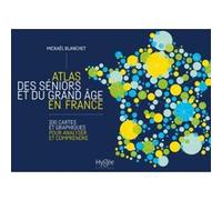 Atlas des séniors et du grand âge en France: 100 cartes et graphiques pour analyser et comprendre