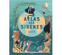 Atlas des sirènes - Anna Claybourne - Kimane - cartonné - Document jeunesse