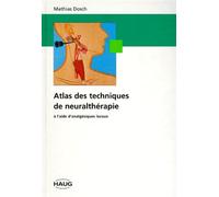 Atlas des techniques de neurathérapie. A l'aide d'analgésiques locaux